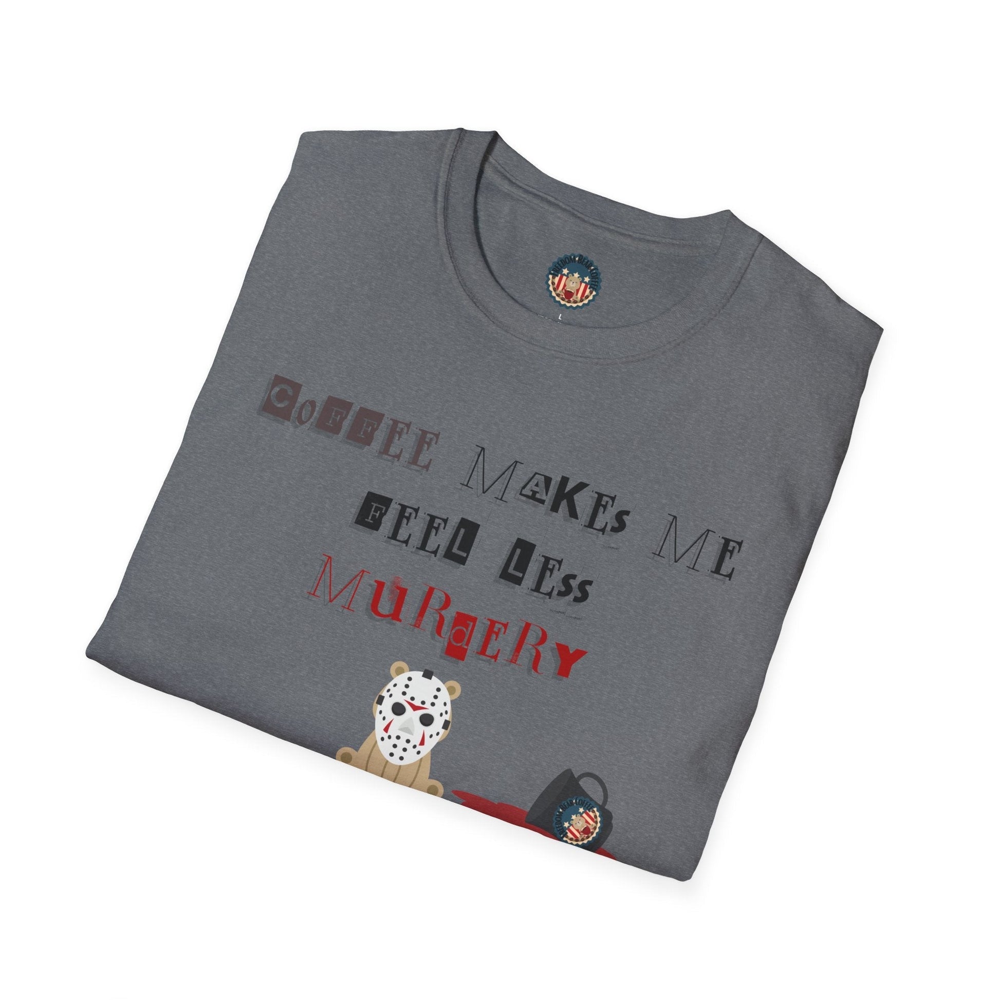 "Coffee Makes Me Less" Soft-style T-Shirt - From Freedom Bear Coffee LLC - Just $19.99! Shop now at Freedom Bear Coffee LLC