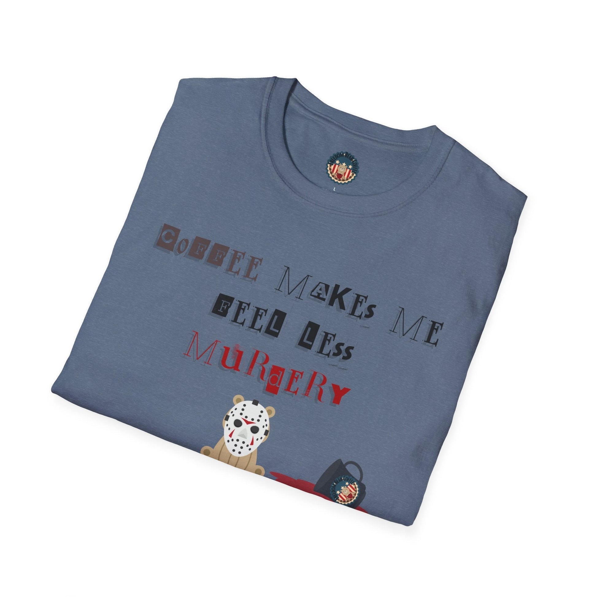 "Coffee Makes Me Less" Soft-style T-Shirt - From Freedom Bear Coffee LLC - Just $19.99! Shop now at Freedom Bear Coffee LLC